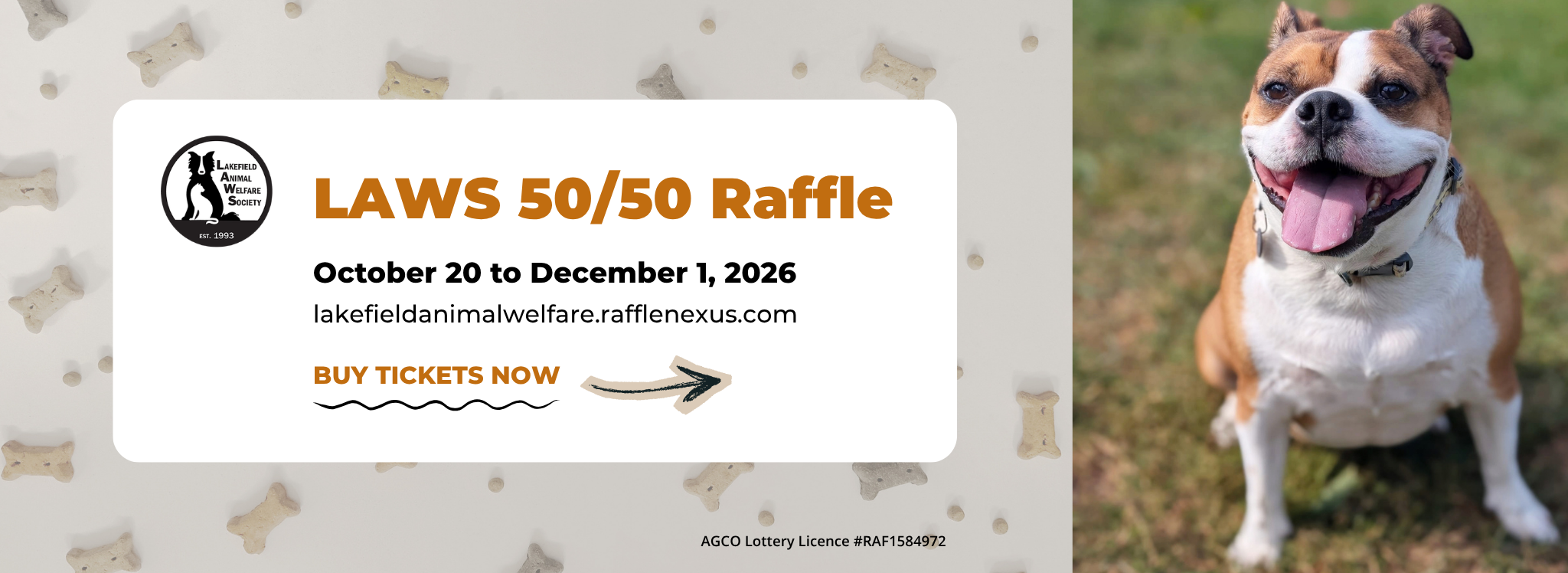 LAWS 50/50 Raffle. October 20 to December 1, 2026. lakefieldanimalwelfare.rafflenexus.com. Buy tickets now.